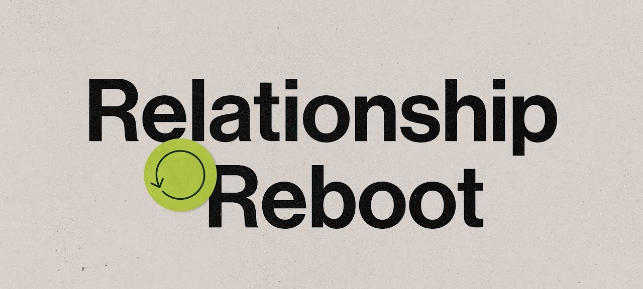 A Fresh Start: How to Reboot a Relationship